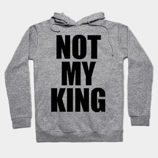 Not My King Hoodie